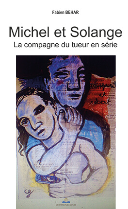 MICHEL ET SOLANGE - LA COMPAGNE DU TUEUR EN SÉRIE