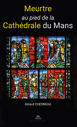 MEURTRE AU PIED DE LA CATHÉDRALE DU MANS