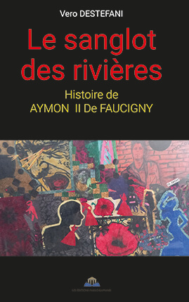 LE SANGLOT DES RIVIÈRES - HISTOIRE DE AYMON II DE FAUCIGNY