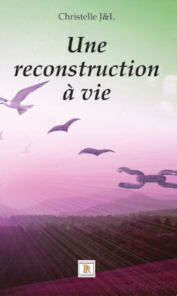 UNE RECONSTRUCTION À VIE